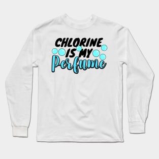 Chlorine is my perfume Swimmer Swimming Sport Long Sleeve T-Shirt